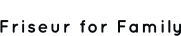 Friseur for Family